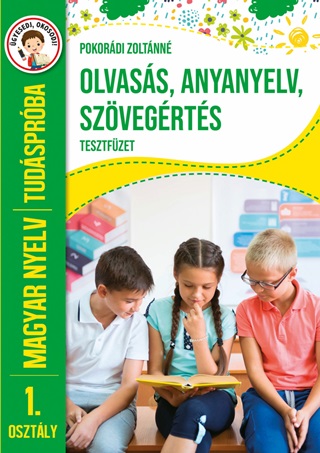  - Olvass, Anyanyelv, Szvegrts Tesztfzet - Tudsprba Magyar Nyelv 1. Oszt.