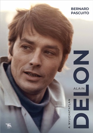 Bernard Pascuito - Alain Delon  A Nyughatatlan