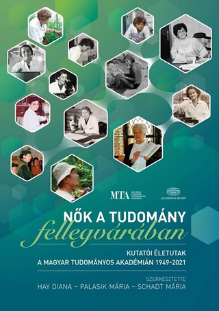 Hay Diana-Palasik Mria-Schadt Mria - Nk A Tudomny Fellegvrban  - Kutati letutak A Magyar Tudomnyos Akadmin