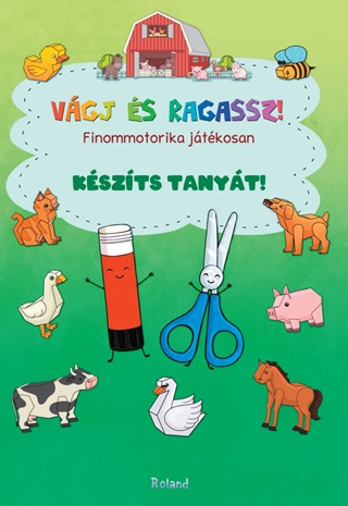 Lengyel Orsolya - Kszts Tanyt! - Vgj s Ragassz! Finommotorika Jtkosan