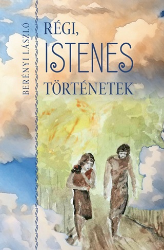 Bernyi Lszl - Rgi Istenes Trtnetek