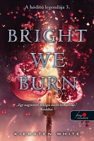 Kiersten White - Bright We Burn - Lobogs ( A Hdt Legendja 3. )