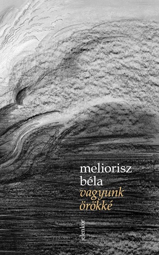Meliorisz Béla - Vagyunk Örökké