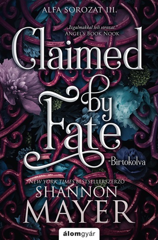 Shannon Mayer - Claimed By Fate -  Birtokolva - Alfa Sorozat Iii ( lfestett)