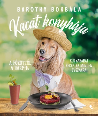 Kacat Konyhja - A Fzttl A Barf-Ig - Kutyabart Receptek Minden vszakra - Barthy Borbla