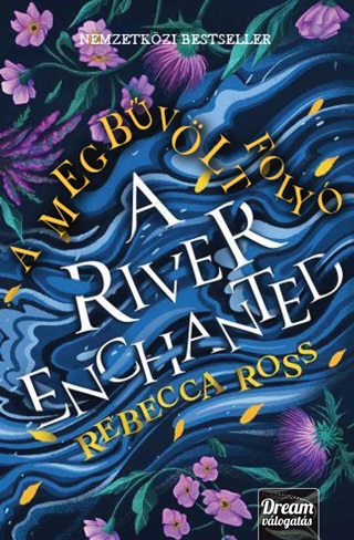 Rebecca Ross - A River Enchanted - A Megbvlt Foly (ldekorlt)