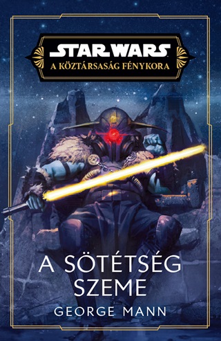 George Mann - Star Wars - A Kztrsasg Fnykora - A Sttsg Szeme