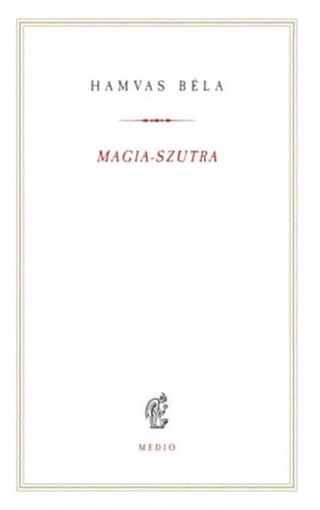 Hamvas Béla - Magia-Szutra