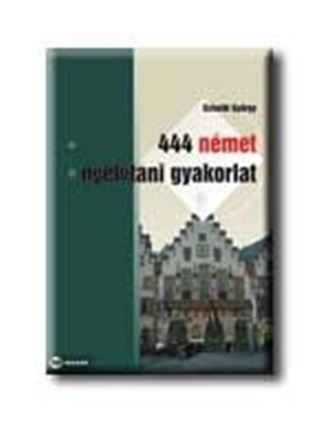 Scheibl Gyrgy - 444 Nmet Nyelvtani Gyakorlat