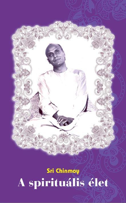 Sri Chinmoy - A Spiritulis let