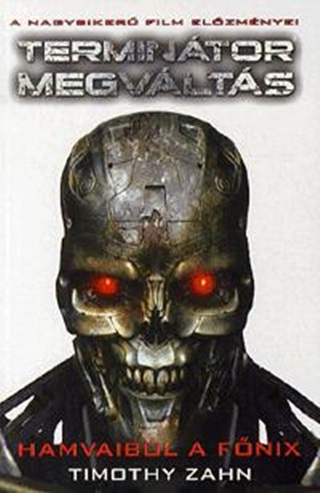 Timothy Zahn - Termintor - Megvlts - Hamvaibl A Fnix
