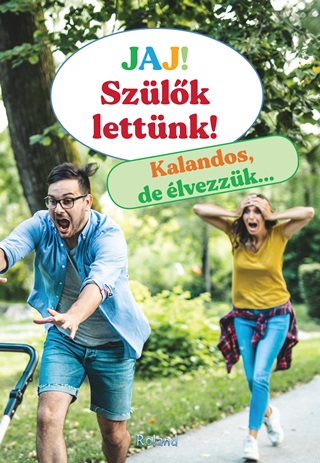 - - Jaj! Szülők Lettünk - Kalandos, De Élvezzük