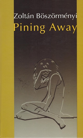 Böszörményi Zoltán - Pining Away (Angol)